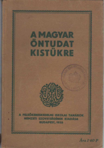 Dr. Hzser Aurl (szerk.) - A magyar ntudat kistkre