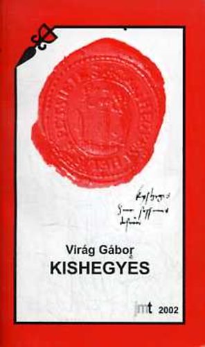 Vir�g G�bor - Kishegyes (Helyt�rt�neti tanulm�nyok �s dokumentumok)