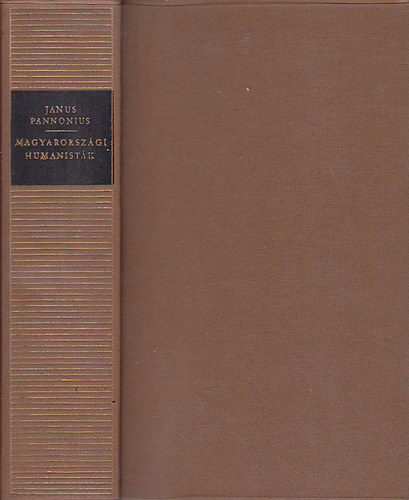 Janus Pannonius - Magyarorsz�gi humanist�k (Magyar remek�r�k)