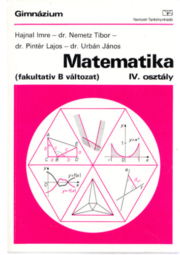 Hajnal Imre-dr. Nemetz Tibor- dr. Pintr Lajos, Dr. Urbn Jnos - Matematika (fakultatv B vltozat) IV. osztly