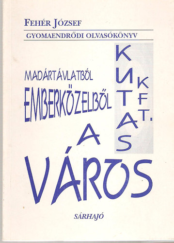 Fehér József - Madártávlatból, emberközelből a város