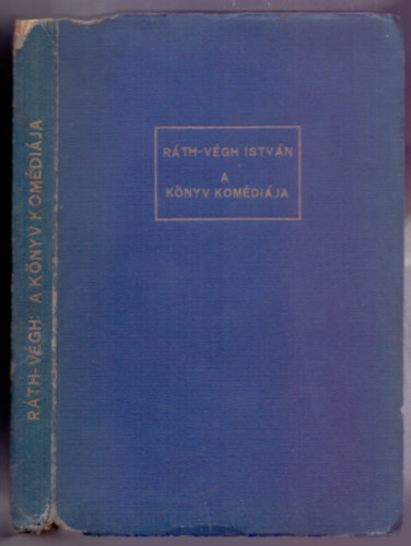 Ráth-Végh István - A könyv komédiája (Első kiadás)