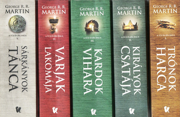 George R.R. Martin - Tűz és jég dala I-V. - Trónok harca, Királyok csatája, Varjak lakomája, Kardok vihara, Sárkányok tánca