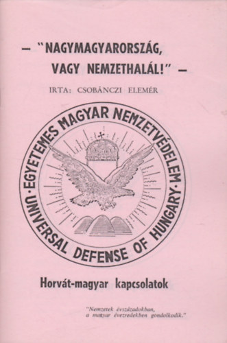 Csobánczi Elemér - "Nagymagyarország, vagy nemzethalál!" - Horvát-magyar kapcsolatok