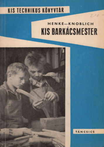 Henke-Knoblich - Kis barkcsmester  (Kis technikus knyvtr)