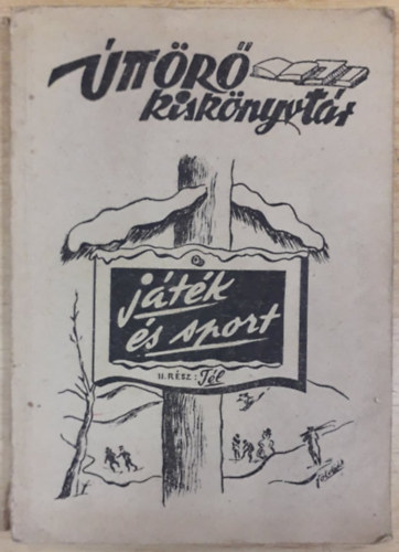 Bart Tibor (sszell.), Borsai Andrsn (sszell.), Prnay Gyula (sszell.), Szle Istvn (sszell.), Vg Gyz (sszell.), Vincze Dnes (rajz) - Jtk s sport - II. rsz: 1948-49. tl