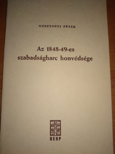 Gosztonyi Pter - Az 1848-49-es szabadsgharc honvdsge