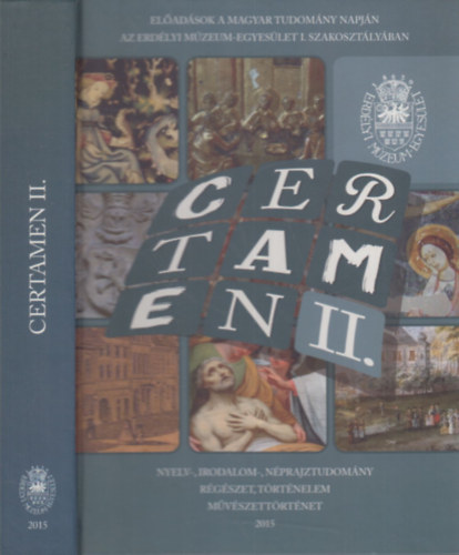 Egyed Emese (szerk.), Bogd�ndi Zsolt, Weisz Attila (szerk.) - Certamen II. (El�ad�sok a Magyar Tudom�ny napj�n az Erd�lyi M�zeum-Egyes�let I. Szakoszt�ly�ban)