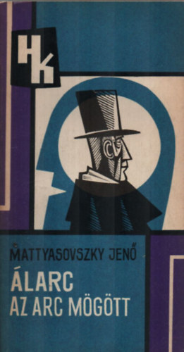 Mattyasovszky Jenő - Álarc az arc mögött (I. kiadás)