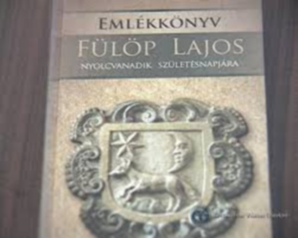 Emlkknyv Flp Lajos nyolcvanadik szletsnapjra