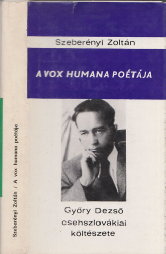 Szeber�nyi Zolt�n - A vox humana po�t�ja (Gy�ry Dezs� csehszlov�kiai k�lt�szete) - DEDIK�LT!