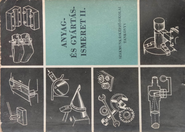 Folgens A. Zoltán - Anyag- és gyártásismeret II. - A szakmunkásképző-iskolák számára