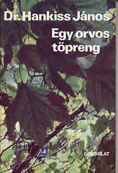 Dr. Hankiss János - Egy orvos töpreng