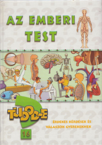 Dr. Juhsz Istvn, Dr. Nagy va - Az emberi test (Tudod-e? 16) (rdekes krdsek s vlaszok gyerekeknek)