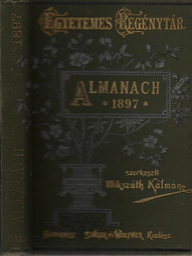 Miksz�th K�lm�n (szerk.) - Miksz�th Almanach az 1897. �vre (Egyetemes Reg�nyt�r)