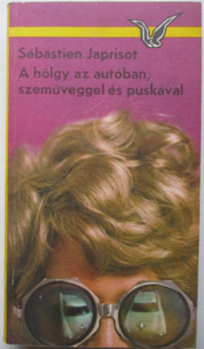 Japrisot Sebastien - A hlgy az autban, szemveggel s puskval