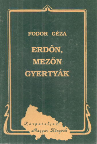 Fodor Géza - Erdőn, mezőn gyertyák