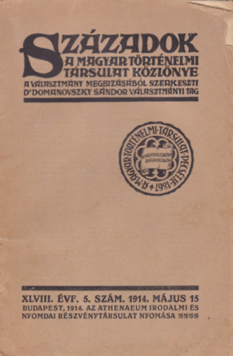 Századok a Magyar Történelmi társulat közlönye XLVIII. évf. 5. szám 1914. május 15.