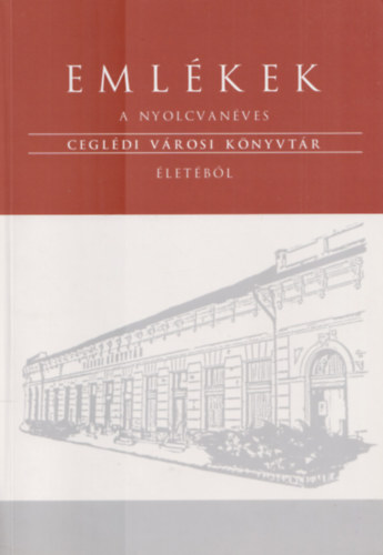 Eml�kek a nyolcvan�ves Cegl�di V�rosi K�nyvt�r �let�b�l