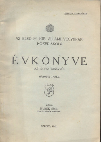 Hunek Emil (szerk.) - Az első M. Kir. Állami Vegyiipari Középiskola évkönyve az 1941/42. tanévről