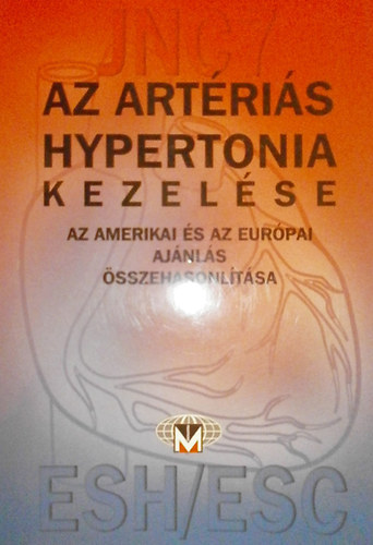 Dr. Vrtes Andrs; Dr. Tonelli Mikls (lektorok) - Az artris hypertonia kezelse (az amerikai s az eurpai ajnls ss