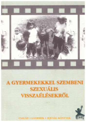 Herczog Mria, Nemnyi Eszter, Rcz Andrea - A gyermekekkel szembeni szexulis visszalsekrl (Csald - Gyermek - Ifjsgi knyvek)