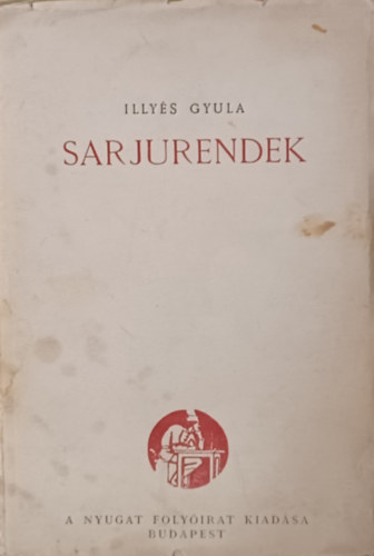 Illyés Gyula - Sarjurendek (I. kiadás)