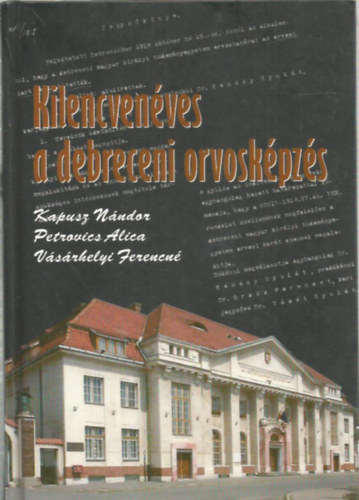 Kapusz Nndor, Petrovics Alica, Vsrhelyi Ferenc - Kilencvenves a debreceni orvoskpzs