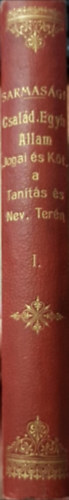 Sarmaságh Géza - Család, egyház, állam jogai és kötelességei a tanítás és a nevelés terén I.
