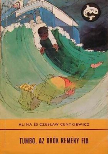 Alina és Czeslaw Centkiewitz - Tumbó, az örök remény fia (Tumbó kalandjai 2.)
