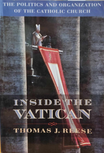 Thomas J. Reese (Editor) - Inside the Vatican: The Politics and Organization of the Catholic Church