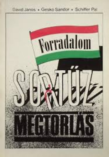 D�vid J�nos, Gesk� S�ndor, Schiffer P�l - Forradalom, sort�z, megtorl�s