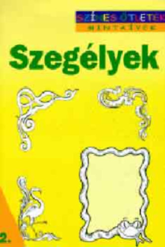 Cser Kiad� - Szeg�lyek (Sz�nes �tletek) - MINTA�VEK / 2.