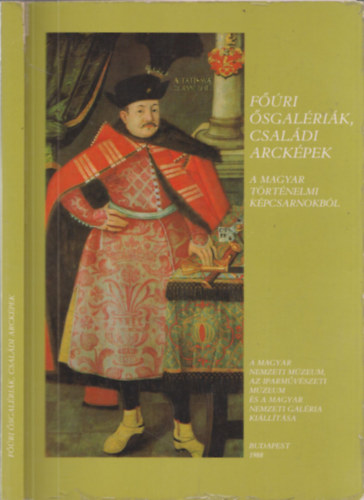 Buzási Enikő (szerk.) - Főúri ősgalériák, családi arcképek - A Magyar Történelmi Képcsarnokból