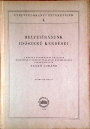 Benk Lornd (szerk.) - Helyesrsunk idszer krdsei (Nyelvtudomnyi rtekezsek 4.)