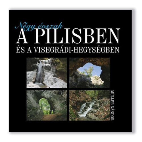 Mller Nndor - Ngy vszak a Pilisben s a Visegrdi-hegysgben