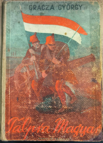 GRACZA GYRGY - Talpra magyar!... (1848-iki szabadsgharczunk rvid trtnete)