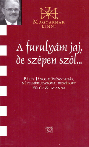 A furuly�m jaj, de sz�pen sz�l...