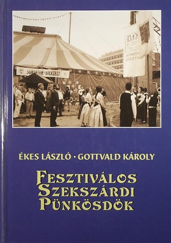 �kes L�szl� - Gottvald K�roly - Fesztiv�los Szeksz�rdi P�nk�sd�k