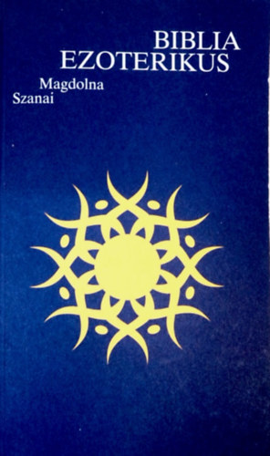Szanai Magdolna - Ezoterikus Biblia