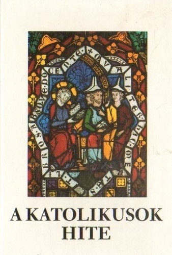 Bruno Chenu (szerk.) . Franois Courdreau (szerk.); Farkas Olivr - A katolikusok hite