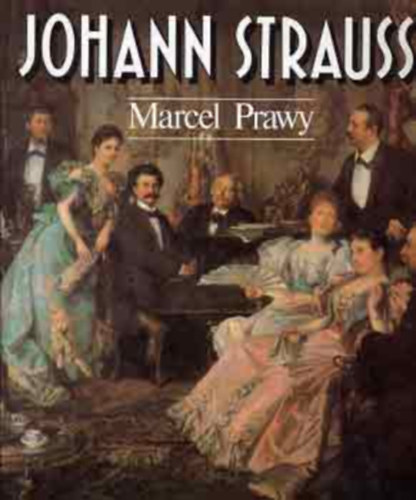 Marcel Prawy - Johann Strauss