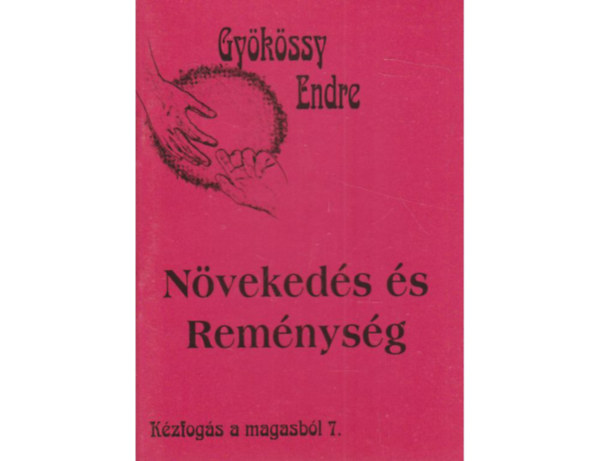 Dr. Gyökössy Endre - Növekedés és Reménység (Kézfogás a magasból 7.)