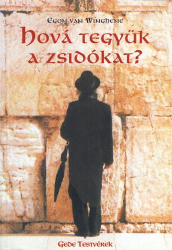 Egon van Winghene - Hová tegyük a zsidókat?