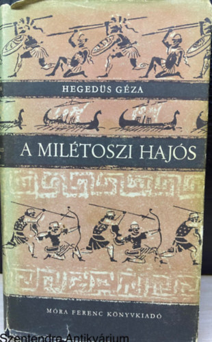 Heged�s G�za, Szerk.: Lelkes Gy�rgyn� - A mil�toszi haj�s - Gy�ry Mikl�s illusztr�ci�ival (Saj�t k�ppel)