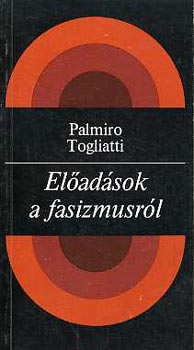Palmiro Togliatti - Előadások a fasizmusról