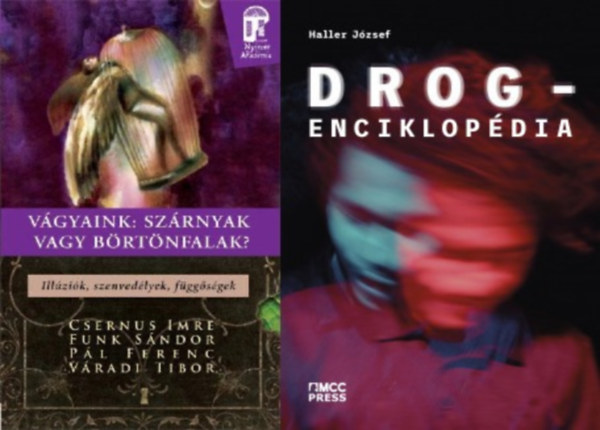 Haller J�zsef, P�l Ferenc V�radi Tibor Funk Dr. Csernus Imre - 2 db k�nyv drogf�gg�s legy�z�s�re: Drogenciklop�dia + V�gyaink: sz�rnyak vagy b�rt�nfalak? - Ill�zi�k, szenved�lyek, f�gg�s�gek