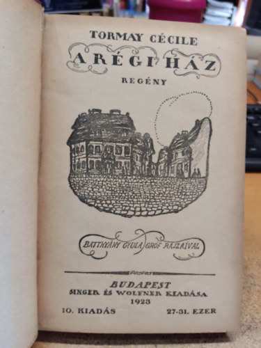 Tormay Ccile - A rgi hz (Batthyny Gyula grf rajzaival)