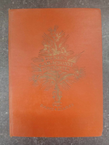 Dickens Károly - Az élet küzdelmei (Dickens karácsonyi történetei)