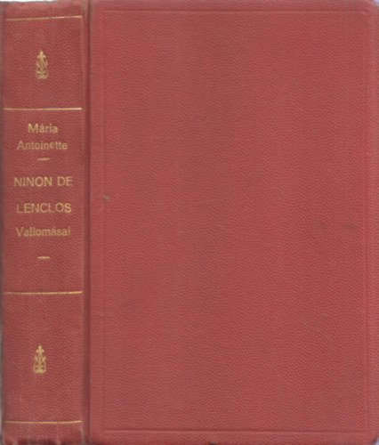 2 m egybektve: Mria Antoinette magnlete I-II. + Ninon de Lenclos vallomsai
